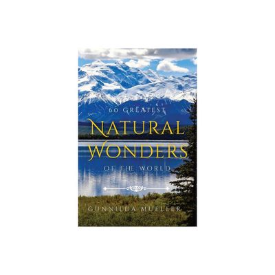 60 Greatest Natural Wonders Of The World - Large Print by Gunnilda Mueller (Paperback)