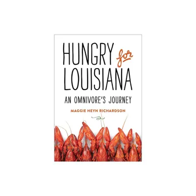 Hungry for Louisiana - by Maggie Heyn Richardson (Hardcover)