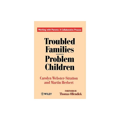 Troubled Families-Problem Children - by Carolyn Webster-Stratton & Martin Herbert (Paperback)