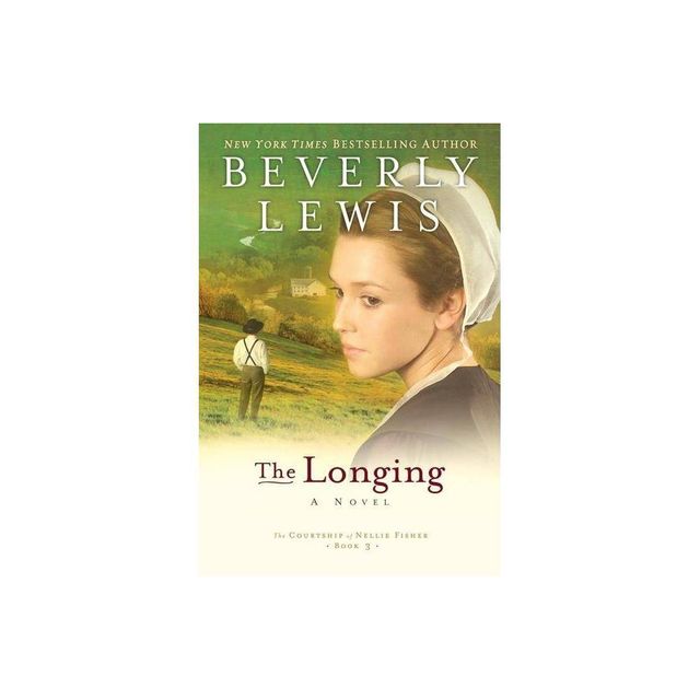 The Longing - (Courtship of Nellie Fisher) by Beverly Lewis (Paperback)