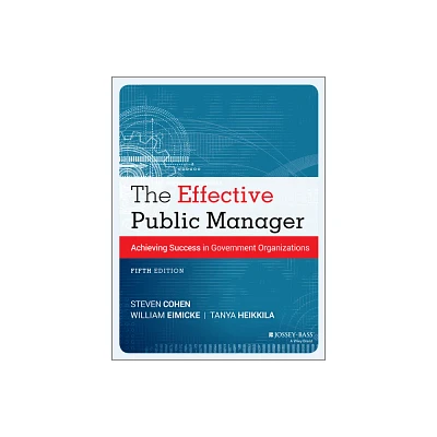 The Effective Public Manager - (Essential Texts for Public and Nonprofit Leadership and Mana) 5th Edition (Paperback)