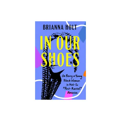 In Our Shoes - by Brianna Holt (Paperback)