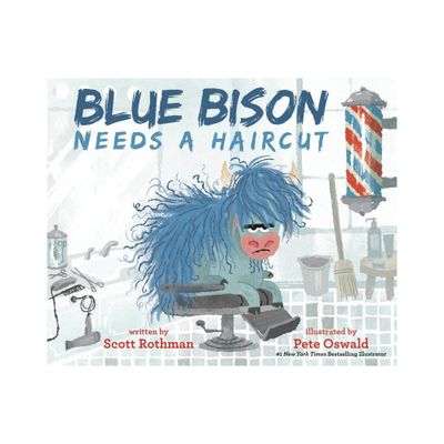 Blue Bison Needs a Haircut - (The Bison Family) by Scott Rothman (Hardcover)