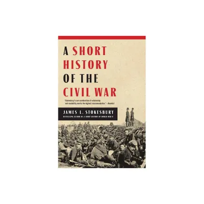 A Short History of the Civil War - by James L Stokesbury (Paperback)