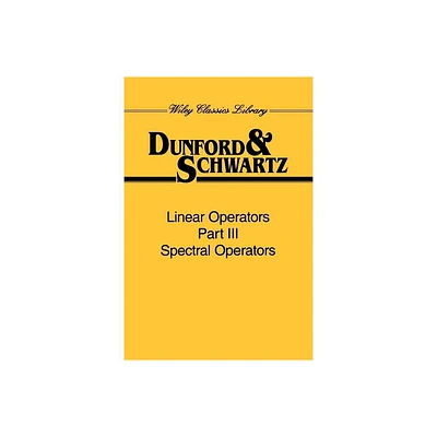 Linear Operators, Part 3 - (Wiley Classics Library) by Nelson Dunford & Jacob T Schwartz (Paperback)