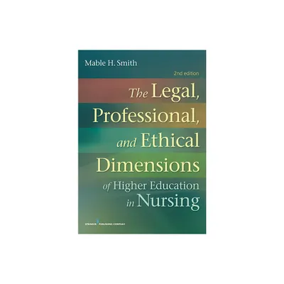 The Legal, Professional, and Ethical Dimensions of Education in Nursing - 2nd Edition by Mable Smith (Paperback)