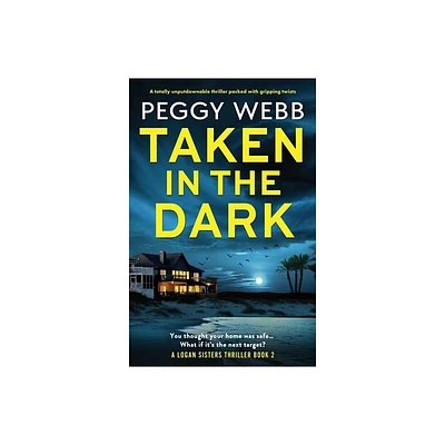 Taken in the Dark - (Logan Sisters Thriller) by Peggy Webb (Paperback)