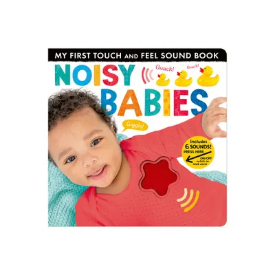 Noisy Babies - (My First) by Lauren Crisp (Board Book)