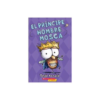 El Prncipe Hombre Mosca (Prince Fly Guy) - by Tedd Arnold (Paperback)