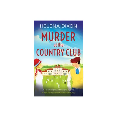 Murder at the Country Club - (A Miss Underhay Mystery) by Helena Dixon (Paperback)