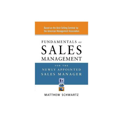 Fundamentals of Sales Management for the Newly Appointed Sales Manager - by Matthew Schwartz (Paperback)