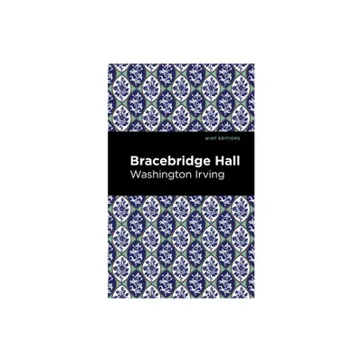 Bracebridge Hall - (Mint Editions (Literary Fiction)) by Washington Irving (Paperback)