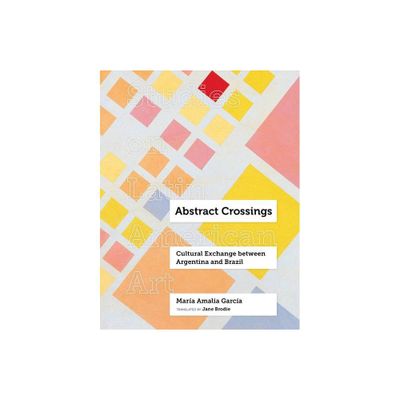 Abstract Crossings - (Studies on Latin American Art and Latinx Art) by Mara Amalia Garca (Hardcover)