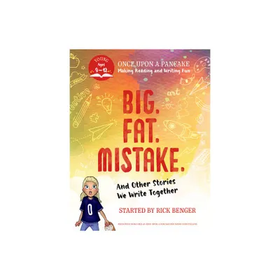 Big. Fat. Mistake. and Other Stories We Write Together - by Rick Benger (Paperback)