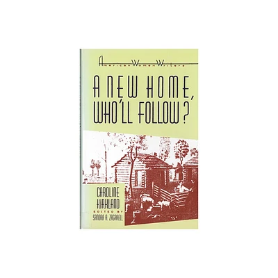 A New Home, Who Will Follow? by Caroline Kirkland - (American Women Writers) by Sandra A Zagarell (Paperback)