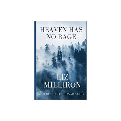 Heaven Has No Rage - (A Laurel Highlands Mystery) by Liz Milliron (Paperback)