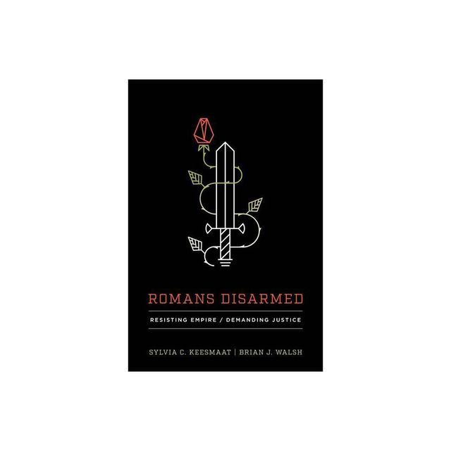 Romans Disarmed - by Sylvia C Keesmaat & Brian J Walsh (Paperback)