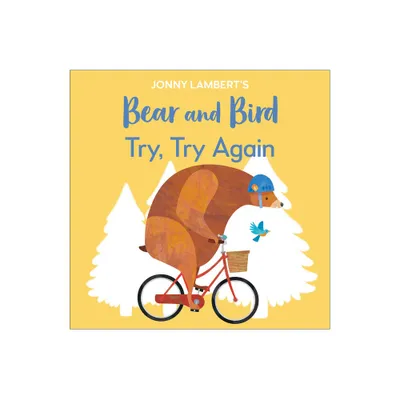 Jonny Lamberts Bear and Bird: Try, Try Again - (The Bear and the Bird) (Board Book)