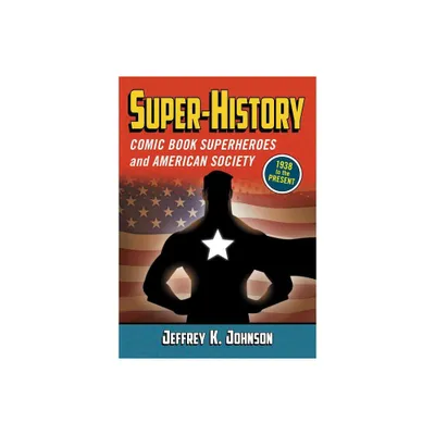 Super-History - by Jeffrey K Johnson (Paperback)