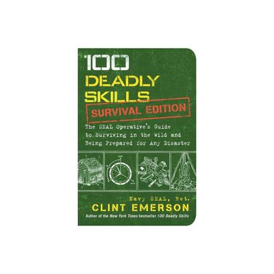 100 Deadly Skills: Survival Edition - by Clint Emerson (Paperback)