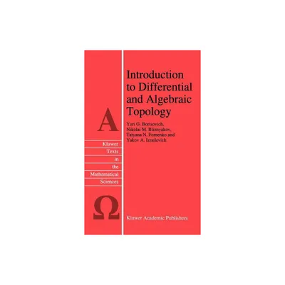 Introduction to Differential and Algebraic Topology - (Texts in the Mathematical Sciences) (Hardcover)