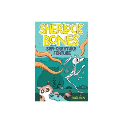 Sherlock Bones and the Sea-Creature Feature - by Renee Treml (Paperback)