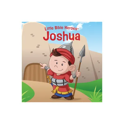 Joshua, Little Bible Heroes Board Book - (Little Bible Heroes(tm)) by B&h Kids Editorial