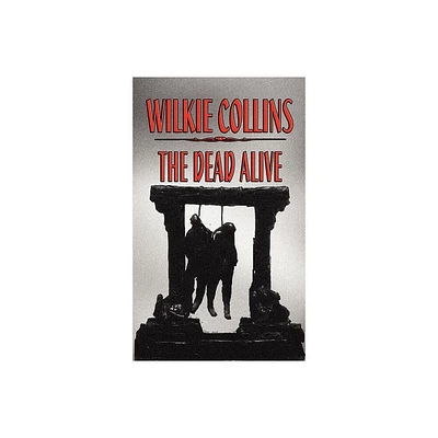 The Dead Alive - by Wilkie Collins (Hardcover)