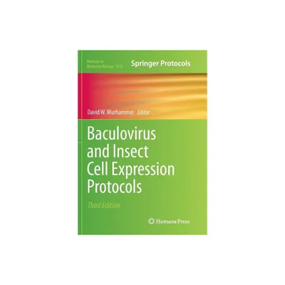 Baculovirus and Insect Cell Expression Protocols - (Methods in Molecular Biology) 3rd Edition by David W Murhammer (Paperback)