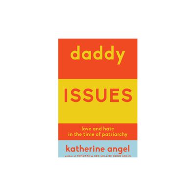 Daddy Issues - by Katherine Angel (Paperback)