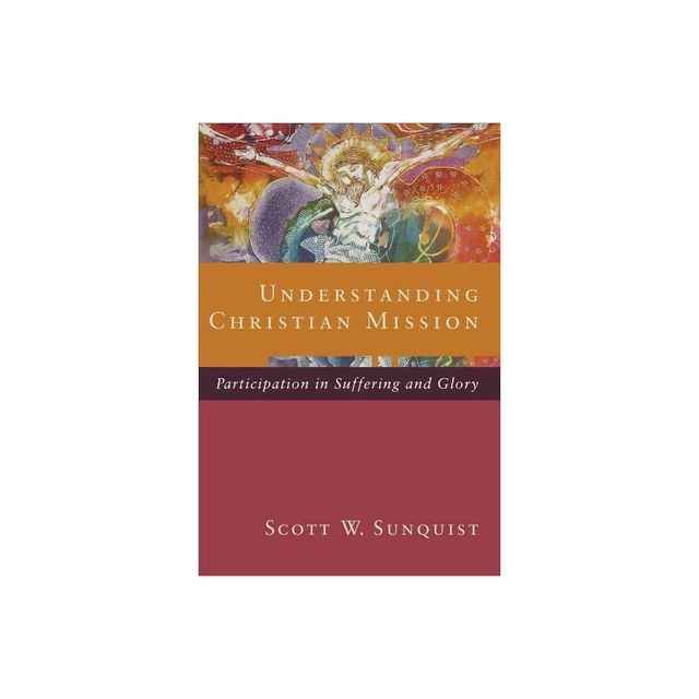 Understanding Christian Mission - by Scott W Sunquist (Paperback)