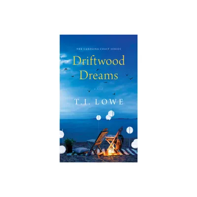 Driftwood Dreams - (Carolina Coast) by T I Lowe (Paperback)