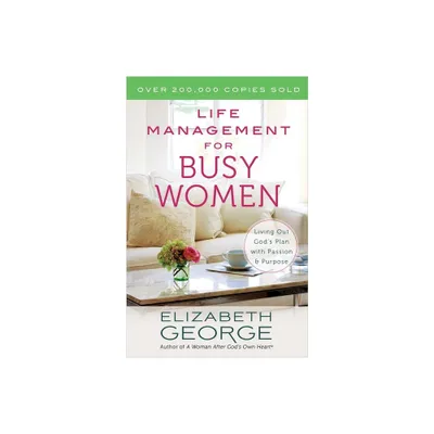 Life Management for Busy Women - by Elizabeth George (Paperback)