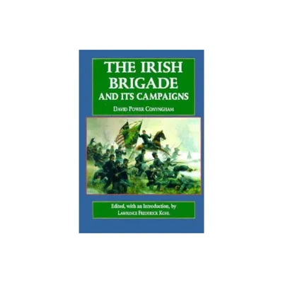 The Irish Brigade - (Irish in the Civil War) by Lawrence Kohl (Hardcover)