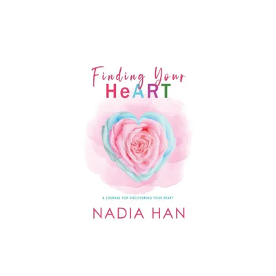 Finding Your Heart - by Nadia Han (Paperback)