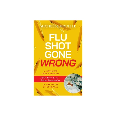 Flu Shot Gone Wrong - by Michelle Mouille (Paperback)