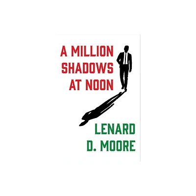 A Million Shadows at Noon - by Lenard D Moore (Paperback)