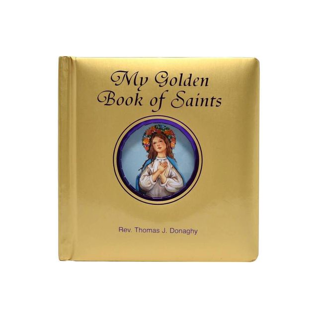 My Golden Book of Saints - by Thomas J Donaghy (Board Book)