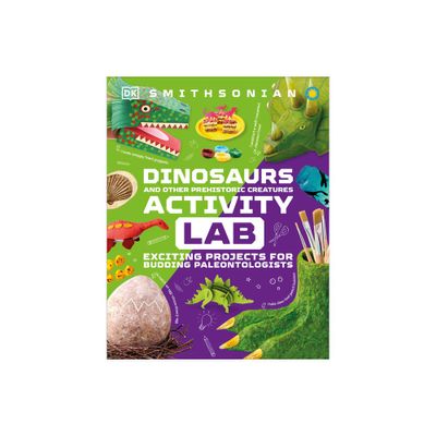 Dinosaur and Other Prehistoric Creatures Activity Lab - (DK Activity Lab) by DK (Hardcover)