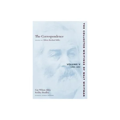 The Correspondence: Volume V - (Collected Writings of Walt Whitman) by Walt Whitman (Paperback)