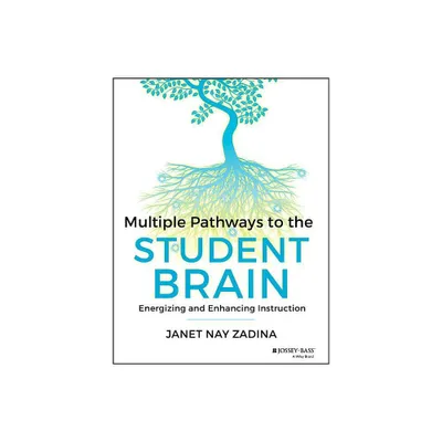 Multiple Pathways to the Student Brain - by Janet Zadina (Paperback)