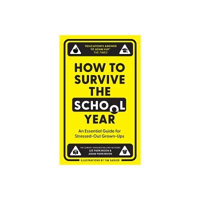 How to Survive the School Year - by Lee Parkinson & Adam Parkinson (Hardcover)