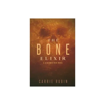 The Bone Elixir - (Benjamin Oris) by Carrie Rubin (Paperback)