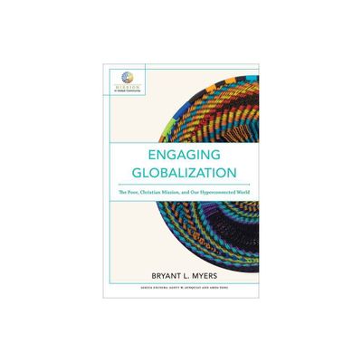 Engaging Globalization - (Mission in Global Community) by Bryant L Myers (Paperback)