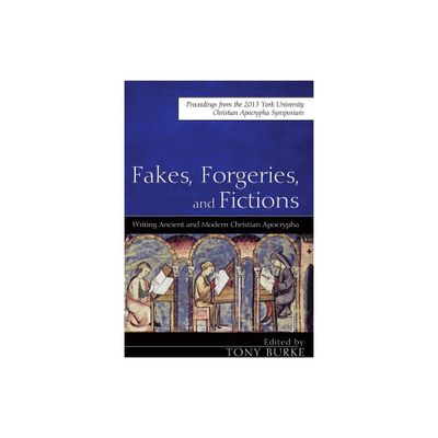 Fakes, Forgeries, and Fictions - by Tony Burke (Hardcover)