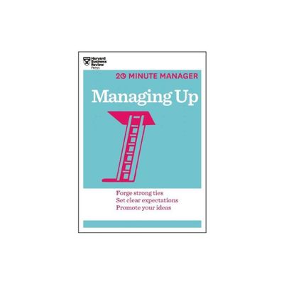 Managing Up (HBR 20-Minute Manager Series