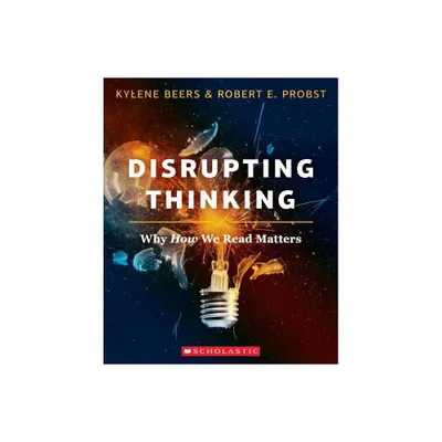 Disrupting Thinking - by Kylene Beers & Robert E Probst (Paperback)