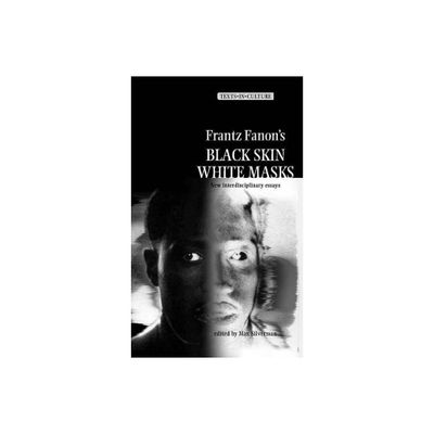 Frantz Fanons Black Skin, White Masks - (Texts in Culture) by Max Silverman (Paperback)