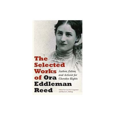 The Selected Works of Ora Eddleman Reed - (Hardcover)