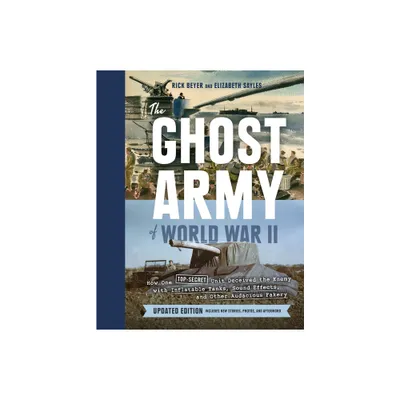 The Ghost Army of World War II - by Rick Beyer & Elizabeth Sayles (Hardcover)